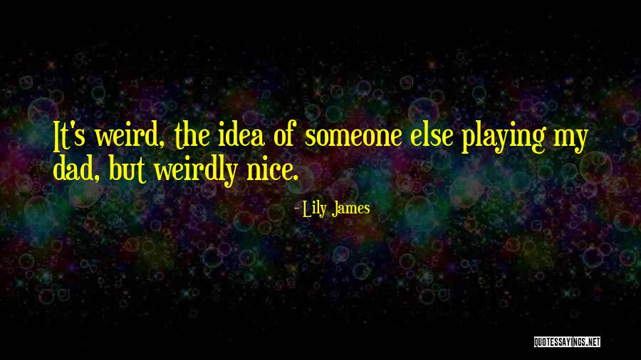 Lily James Quotes 1465927 Lily James Quotes 1465927