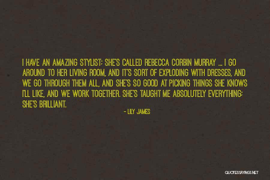 Lily James Quotes 1591499 Lily James Quotes 1591499