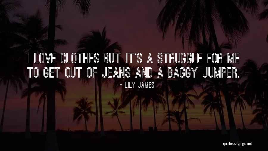 Lily James Quotes 1666488 Lily James Quotes 1666488