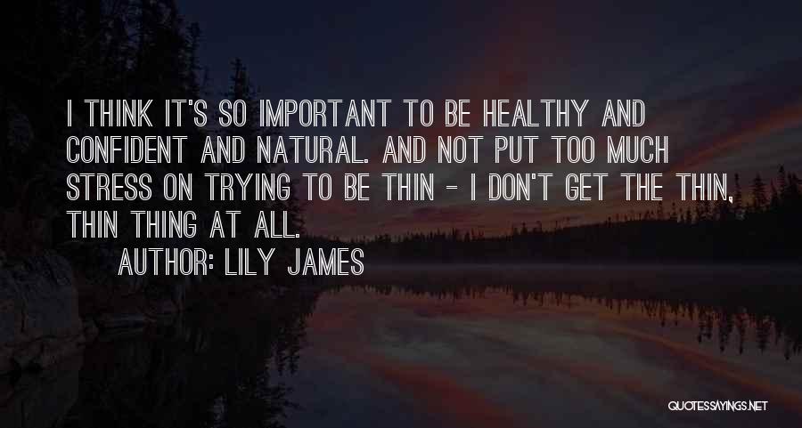 Lily James Quotes 1774742