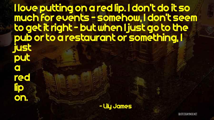 Lily James Quotes 1878201 Lily James Quotes 1878201