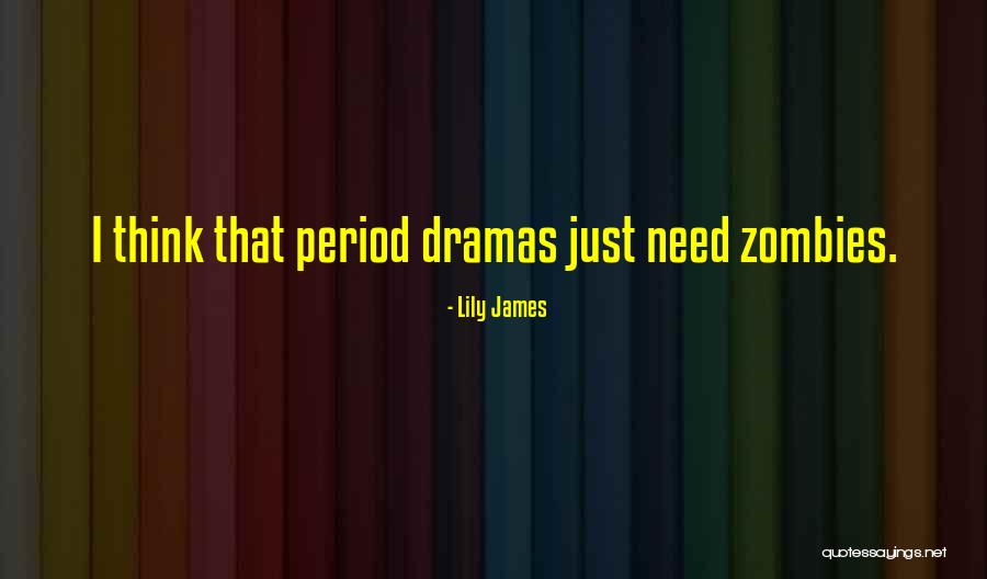 Lily James Quotes 1948437
