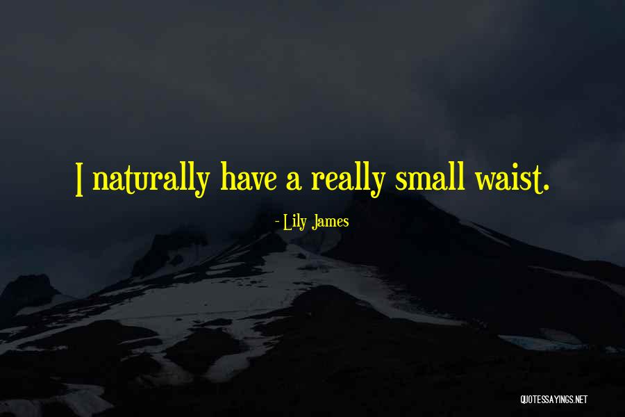 Lily James Quotes 1966251 Lily James Quotes 1966251