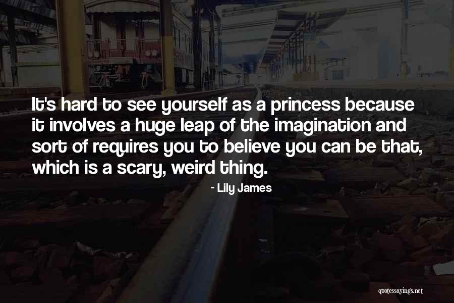 Lily James Quotes 2103616 Lily James Quotes 2103616