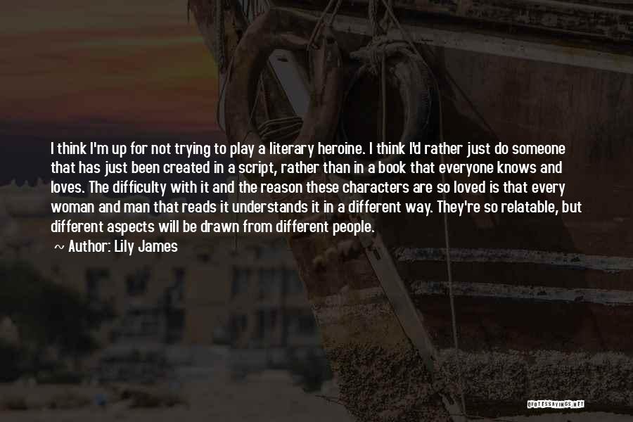 Lily James Quotes 2229008