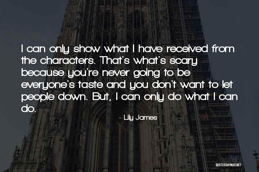 Lily James Quotes 2253660 Lily James Quotes 2253660