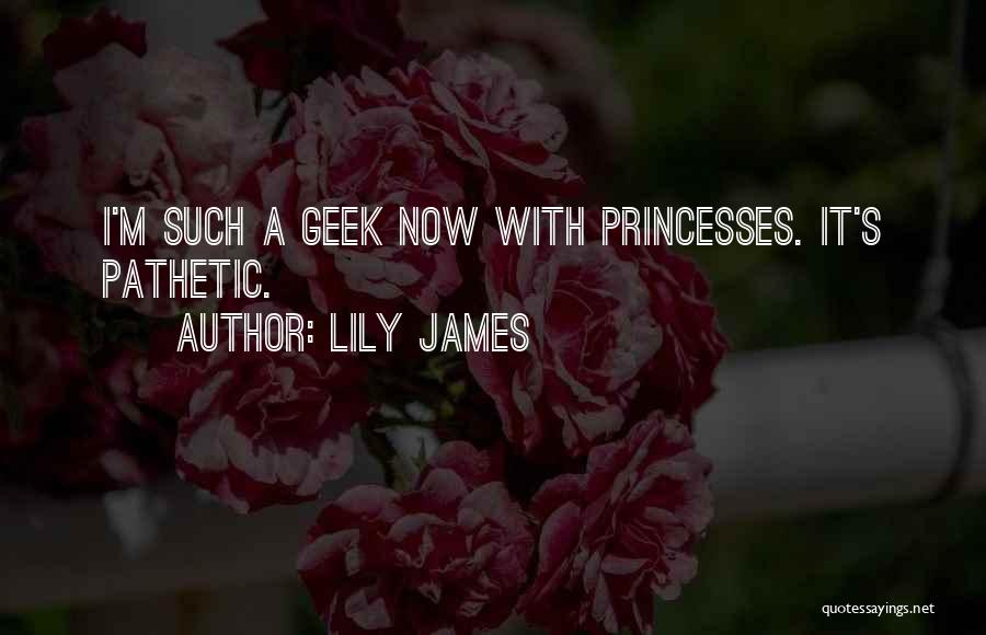 Lily James Quotes 291872