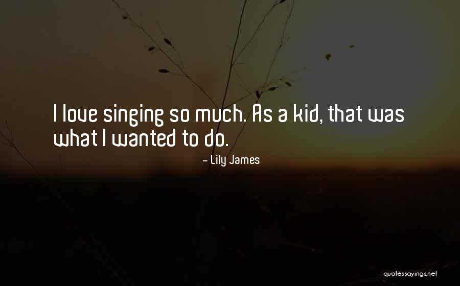 Lily James Quotes 673006 Lily James Quotes 673006