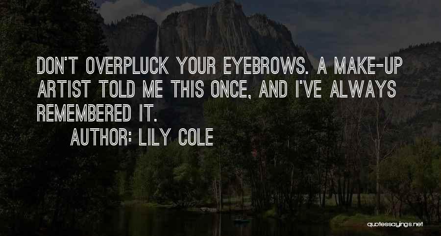 Lily Quotes By Lily Cole