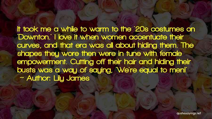 Lily Quotes By Lily James