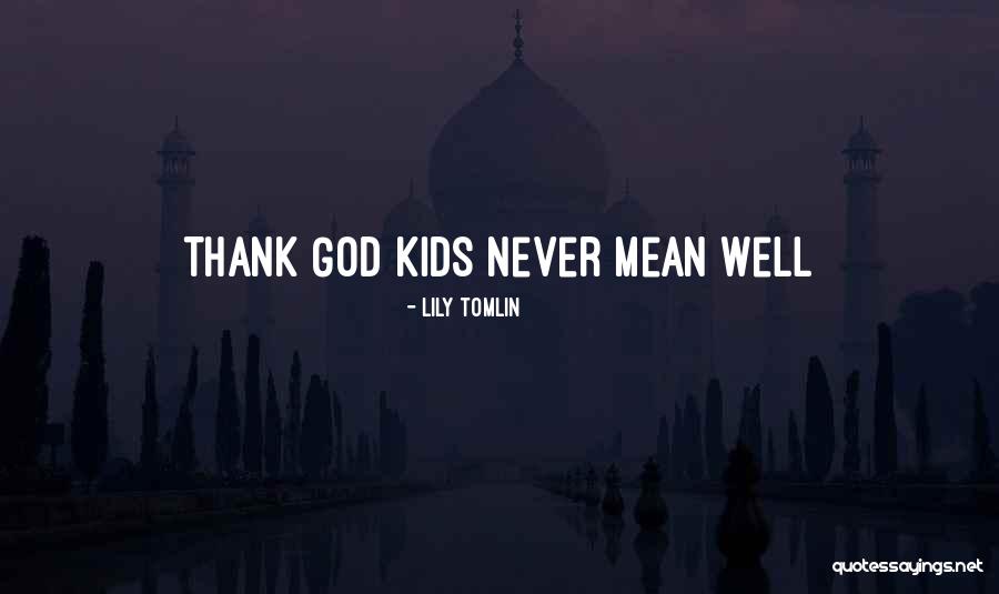 Lily Tomlin Quotes 1251709 Lily Tomlin Quotes 1251709