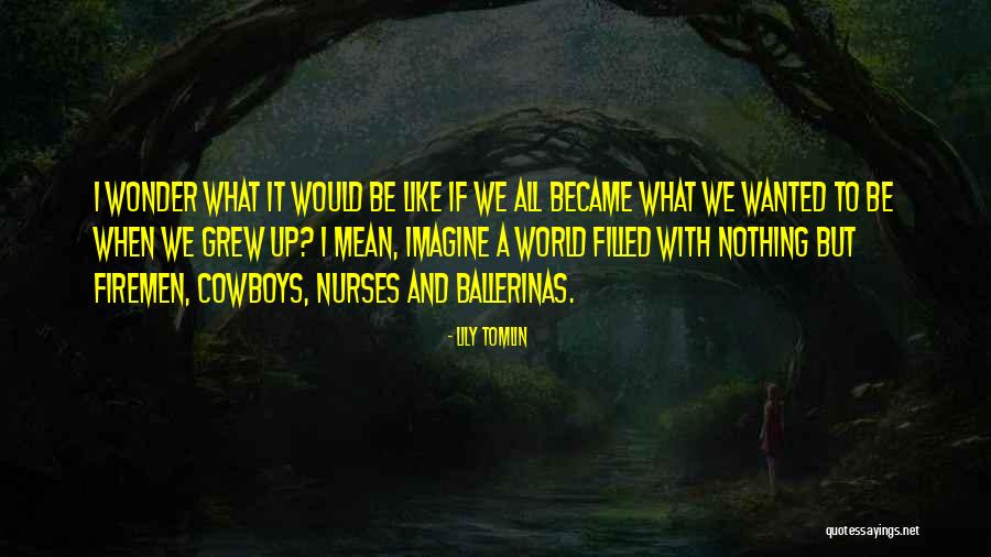 Lily Tomlin Quotes 186722 Lily Tomlin Quotes 186722