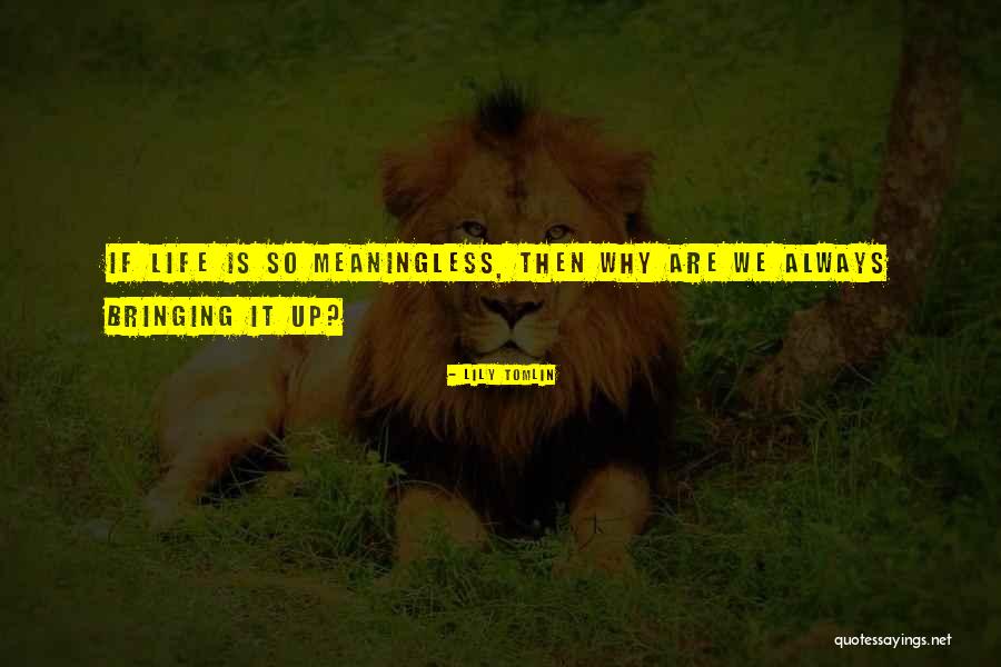 Lily Tomlin Quotes 642716 Lily Tomlin Quotes 642716