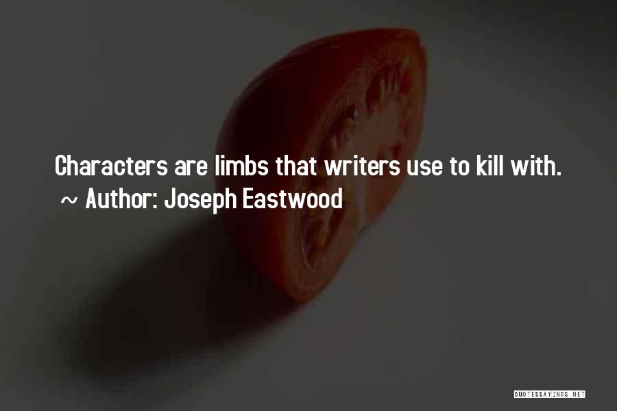Limbs Quotes By Joseph Eastwood