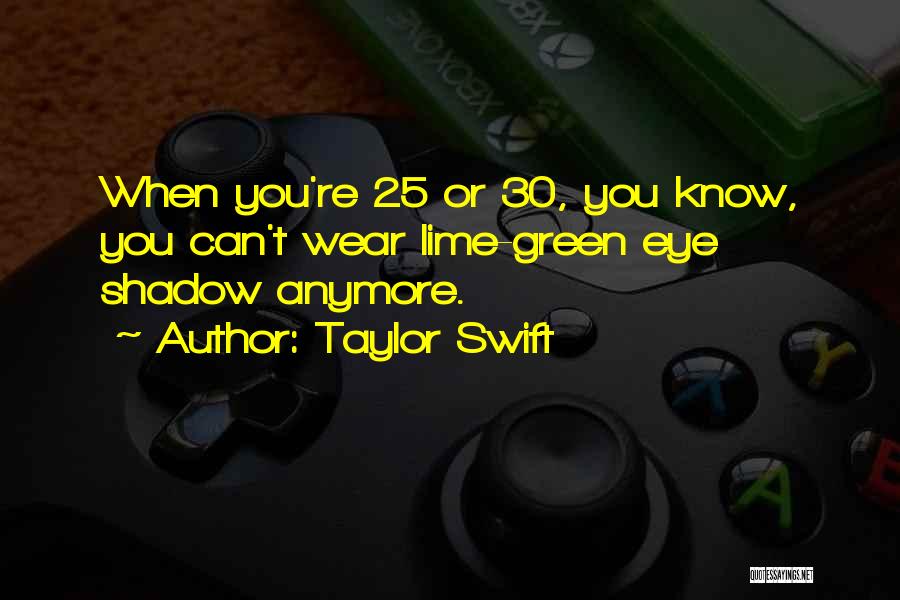 Lime Green Quotes By Taylor Swift