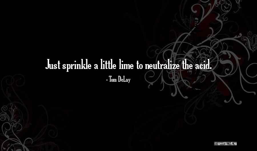 Lime Quotes By Tom DeLay Lime Quotes By Tom DeLay