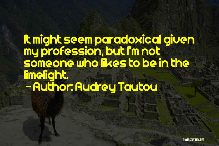 Limelight Quotes By Audrey Tautou