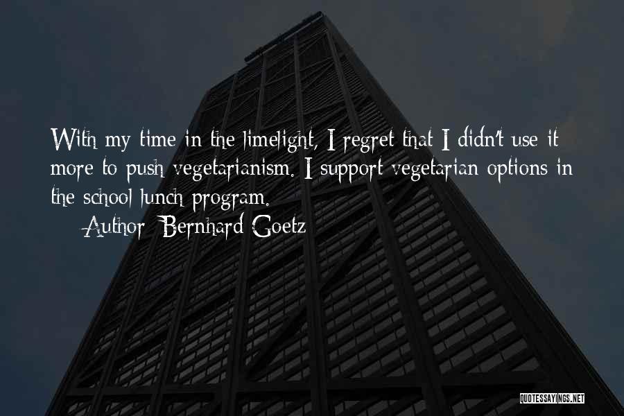 Limelight Quotes By Bernhard Goetz