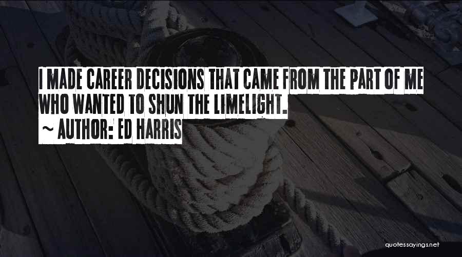Limelight Quotes By Ed Harris