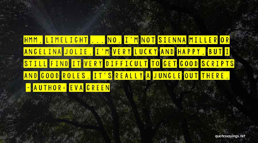 Limelight Quotes By Eva Green