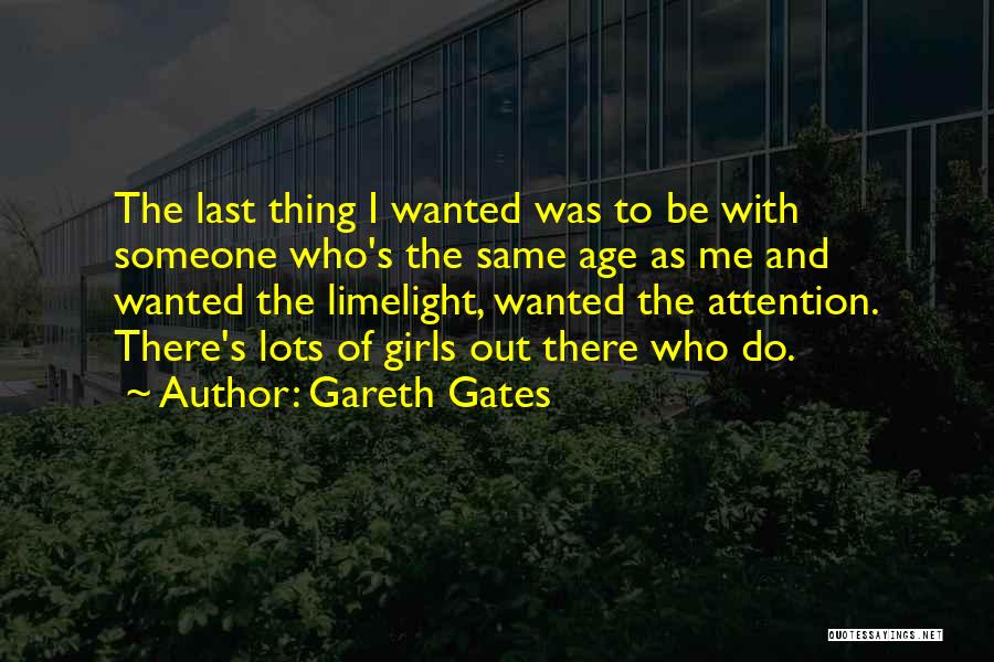 Limelight Quotes By Gareth Gates