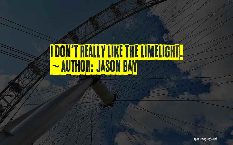 Limelight Quotes By Jason Bay