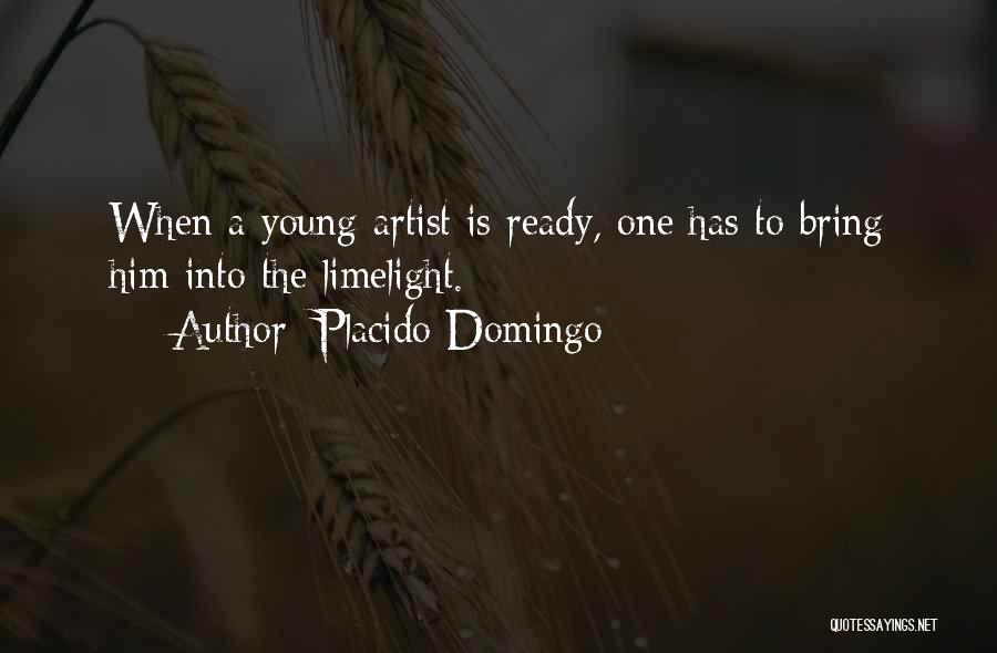 Limelight Quotes By Placido Domingo