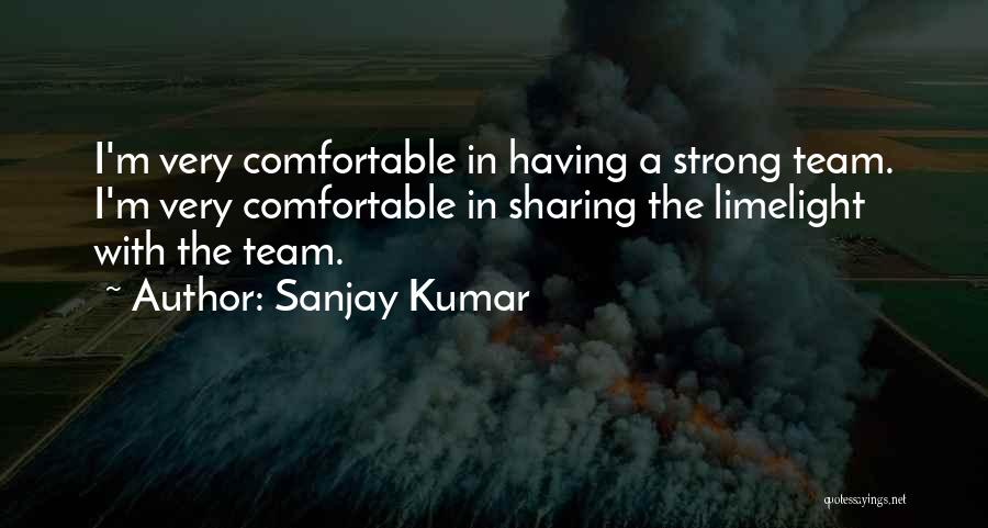 Limelight Quotes By Sanjay Kumar
