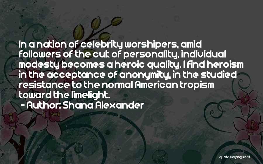 Limelight Quotes By Shana Alexander