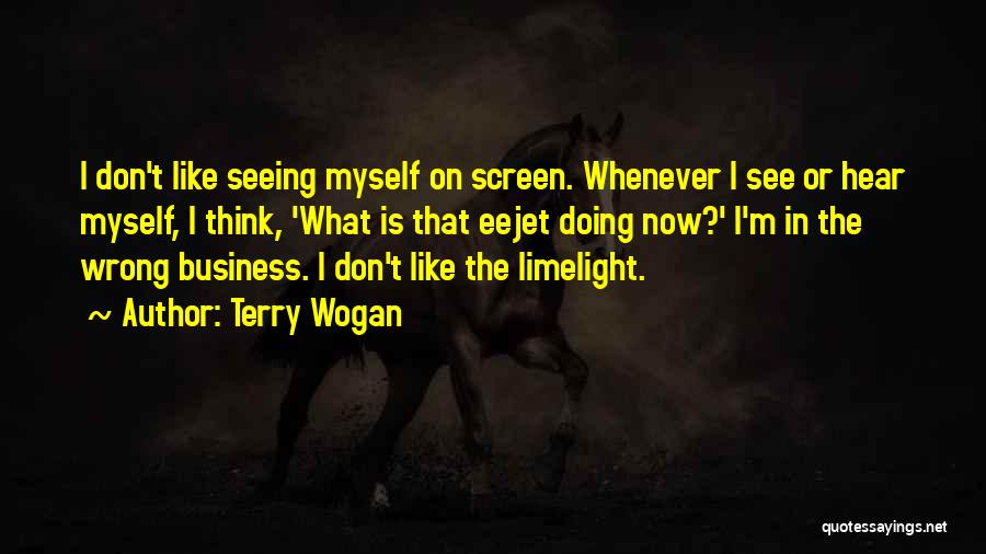 Limelight Quotes By Terry Wogan