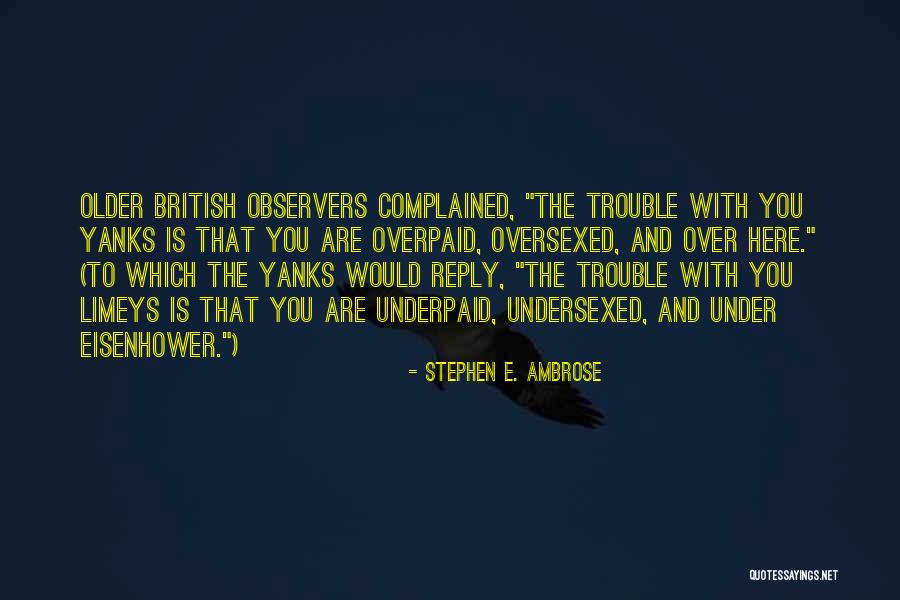 Limeys Quotes By Stephen E. Ambrose Limeys Quotes By Stephen E. Ambrose
