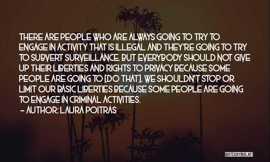 Limit Your Activities Quotes By Laura Poitras