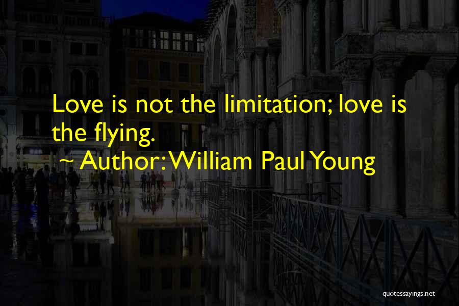 Limitation Love Quotes By William Paul Young