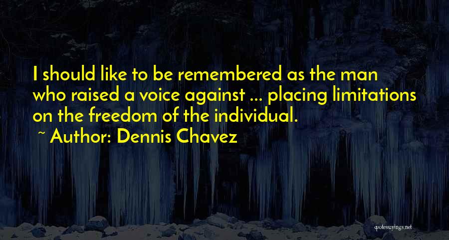 Limitations Quotes By Dennis Chavez