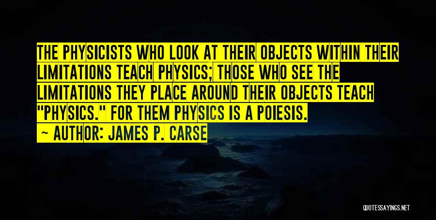 Limitations Quotes By James P. Carse