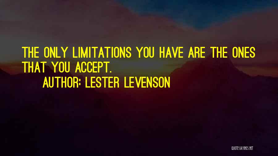 Limitations Quotes By Lester Levenson