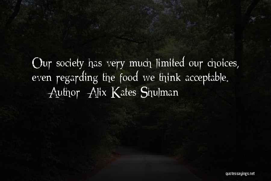 Limited Choices Quotes By Alix Kates Shulman