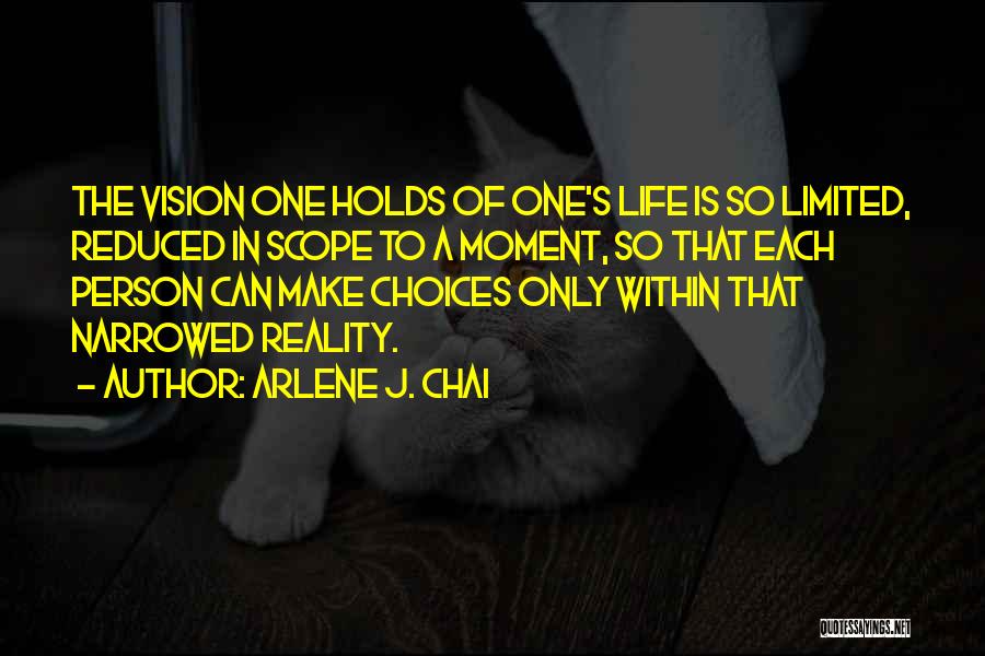 Limited Choices Quotes By Arlene J. Chai