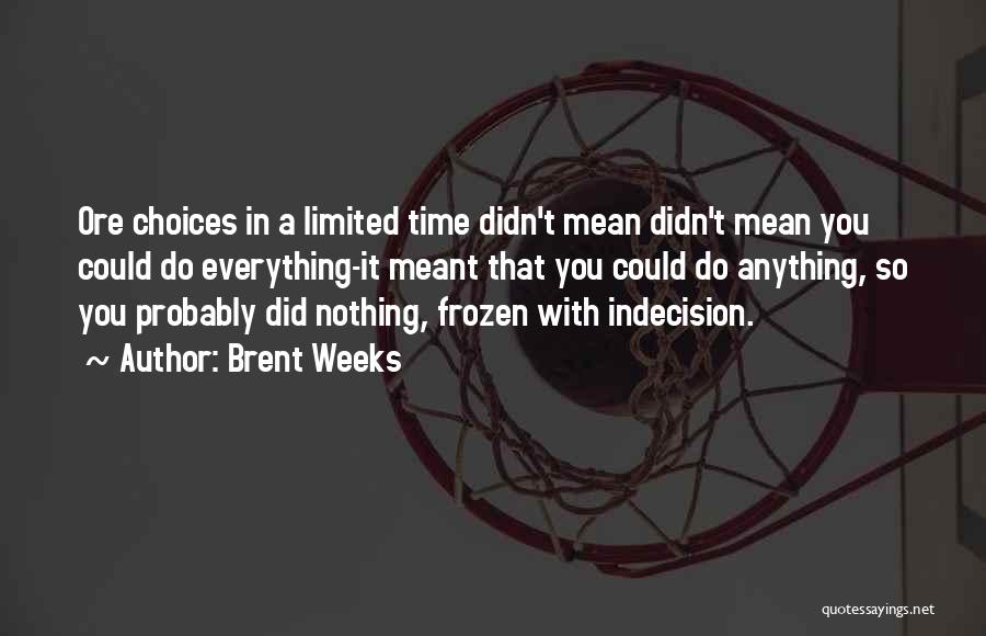 Limited Choices Quotes By Brent Weeks