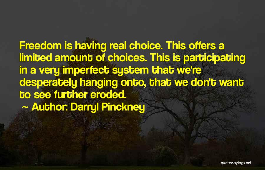 Limited Choices Quotes By Darryl Pinckney