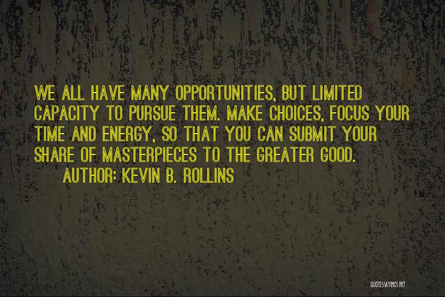 Limited Choices Quotes By Kevin B. Rollins