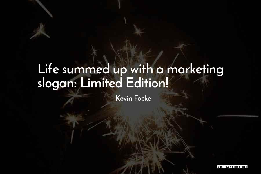 Limited Edition Quotes By Kevin Focke Limited Edition Quotes By Kevin Focke