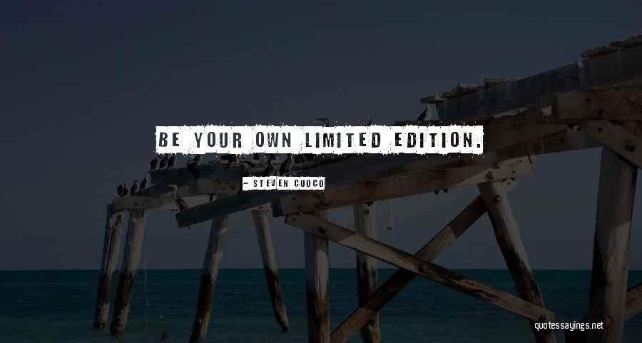 Limited Edition Quotes By Steven Cuoco Limited Edition Quotes By Steven Cuoco