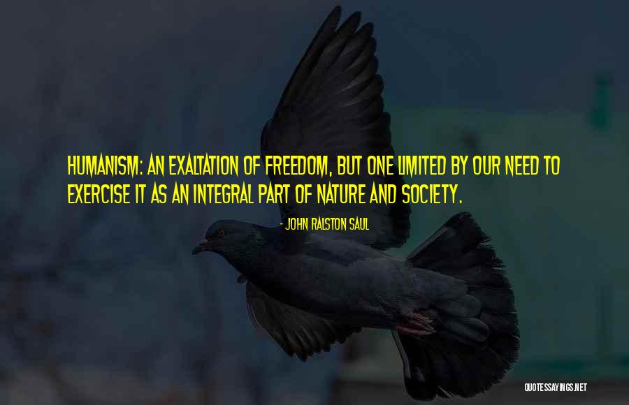 Limited Freedom Quotes By John Ralston Saul