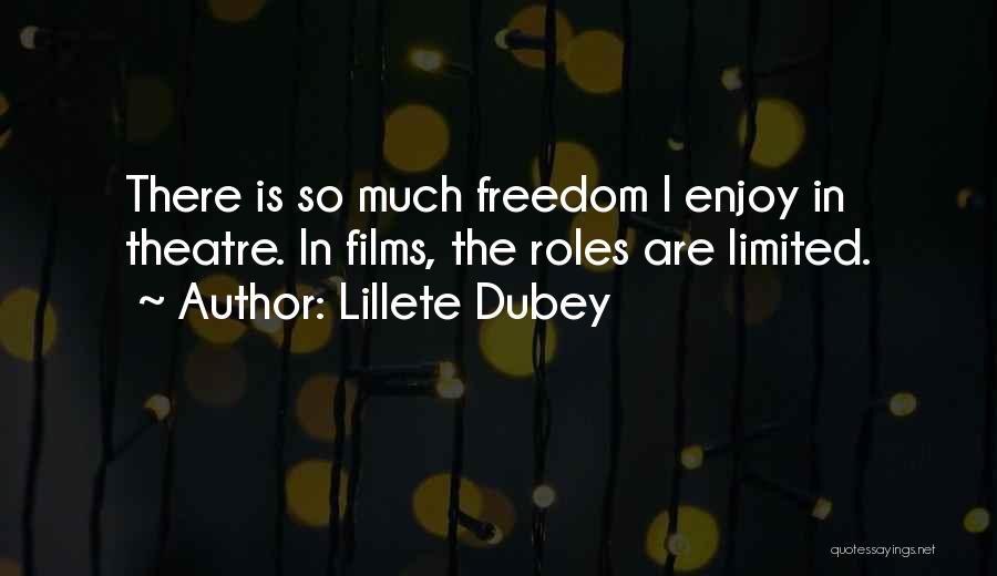 Limited Freedom Quotes By Lillete Dubey