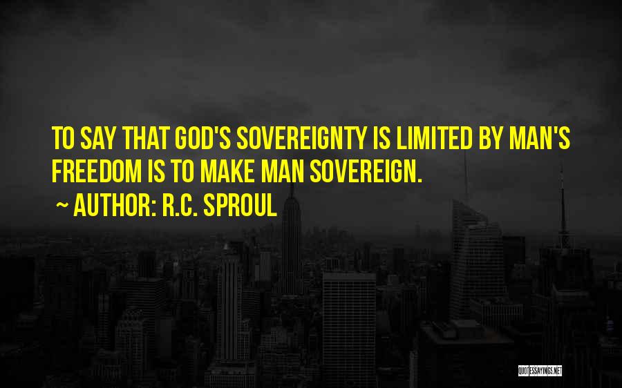 Limited Freedom Quotes By R.C. Sproul