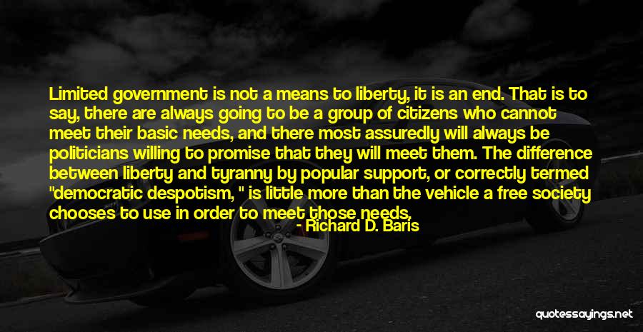 Limited Freedom Quotes By Richard D. Baris Limited Freedom Quotes By Richard D. Baris