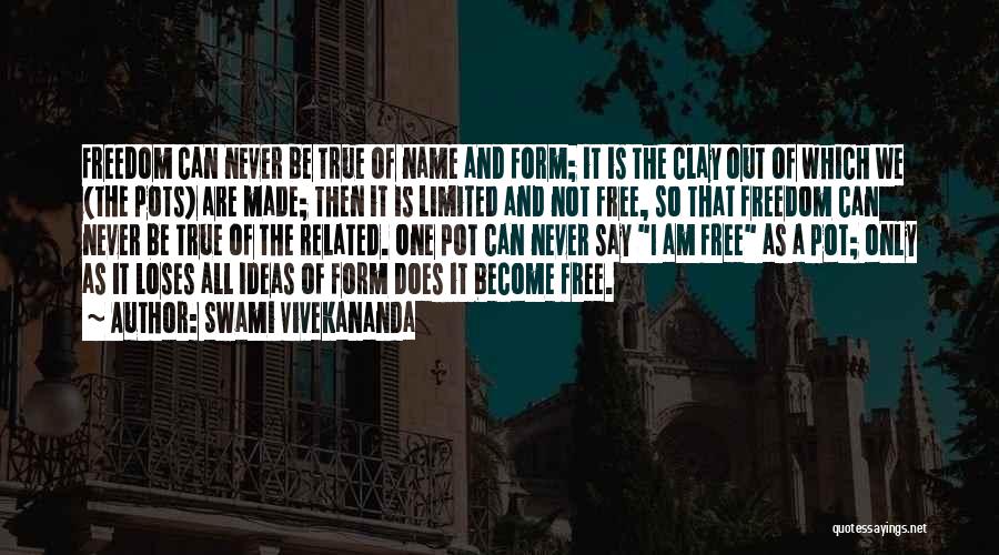Limited Freedom Quotes By Swami Vivekananda