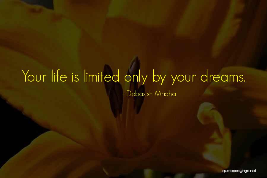 Limited Life Quotes By Debasish Mridha Limited Life Quotes By Debasish Mridha