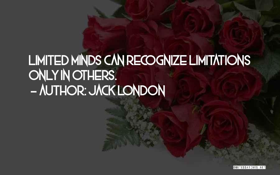 Limited Minds Quotes By Jack London